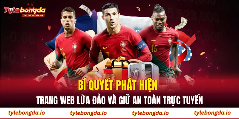 Bí quyết phát hiện trang web lừa đảo và giữ an toàn trực tuyến
