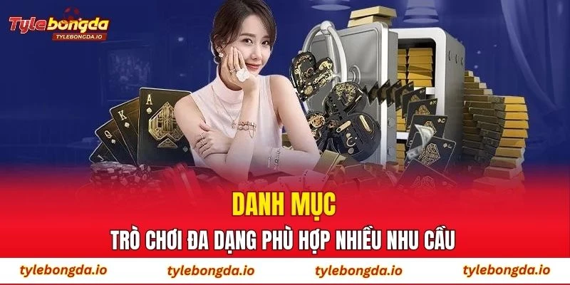Danh mục trò chơi đa dạng phù hợp nhiều nhu cầu 