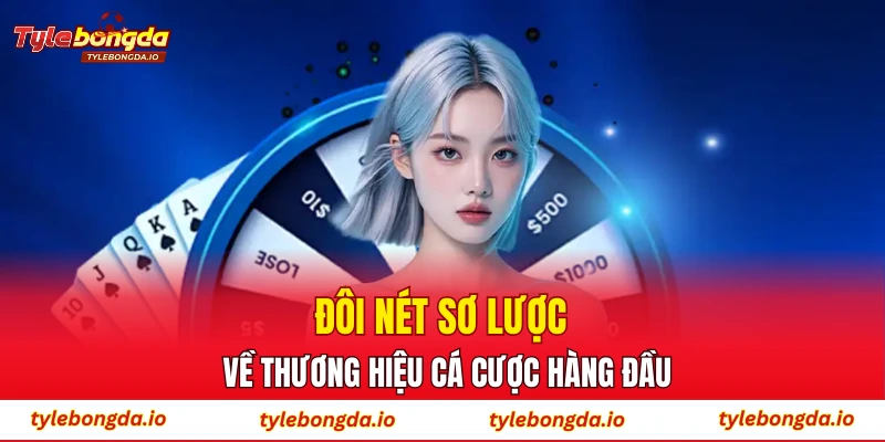 Đôi nét sơ lược về thương hiệu cá cược hàng đầu 