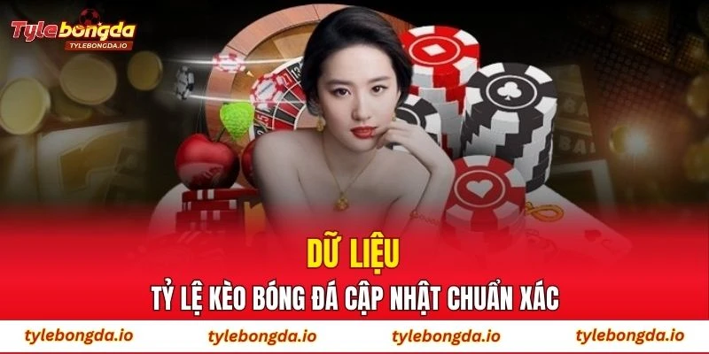 Dữ liệu tỷ lệ kèo bóng đá cập nhật chuẩn xác