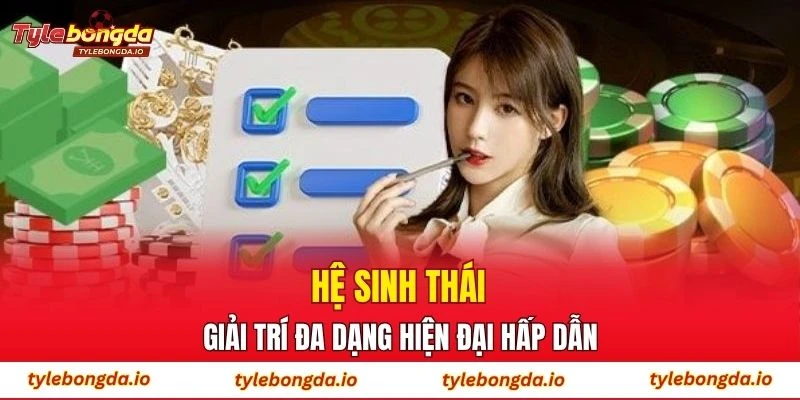 Hệ sinh thái giải trí đa dạng hiện đại hấp dẫn