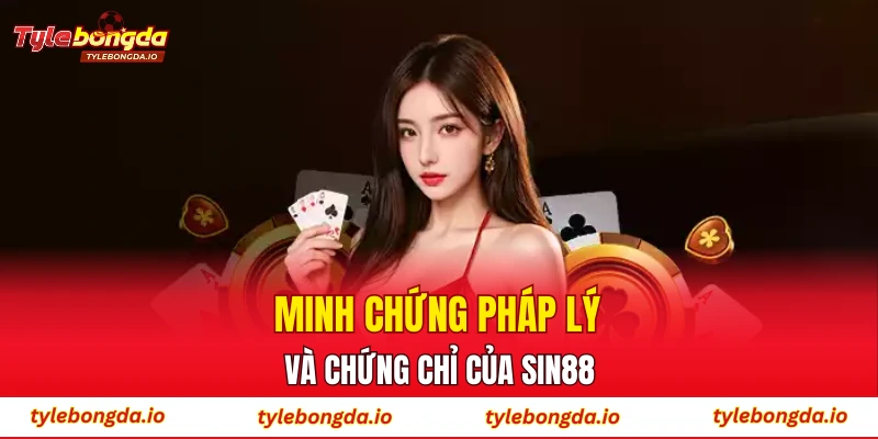 Minh chứng pháp lý và chứng chỉ của SIN88