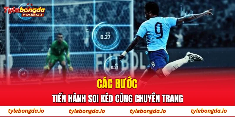 Các bước tiến hành soi kèo cùng chuyên trang