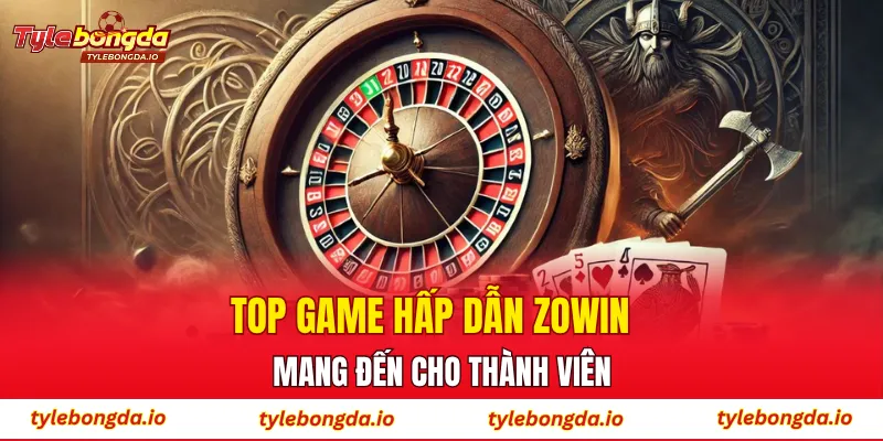 Top game hấp dẫn ZOWIN mang đến cho thành viên