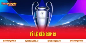tỷ lệ kèo cup c1